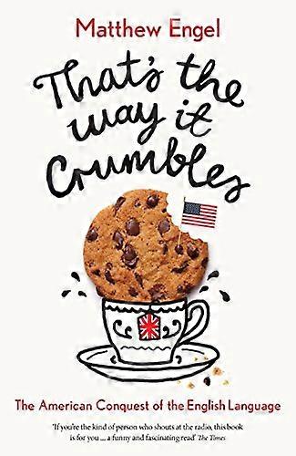 Thats The Way It Crumbles: The American Conquest of the English Language