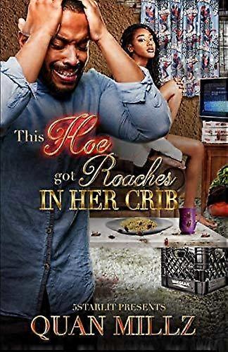 This Hoe Got Roaches In Her Crib by Quan Millz Paperback