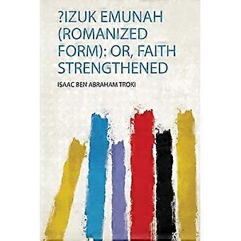 ? Izuk Emunah (geromaniseerde vorm) : of, geloof versterkt