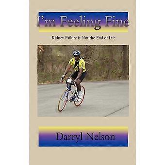 I'm Feeling Finekidney Failure Is Not The End Of Life - Darryl Nelson - Hardcover - en Book