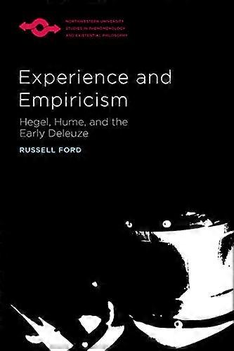 Experience and Empiricism: Hegel Hume and the Early Deleuze
