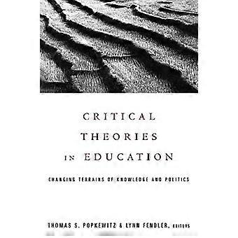 Teorie critiche nell'istruzione: cambiare i terreni della conoscenza e della politica (teoria sociale, educazione e cambiamento culturale)
