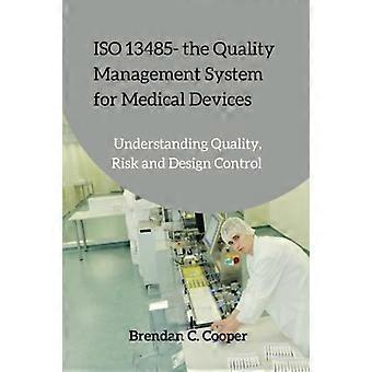 ISO 13485 - Kvalitetsstyringssystemet for medisinsk utstyr: Forståelse av kvalitet, risiko og designkontroll