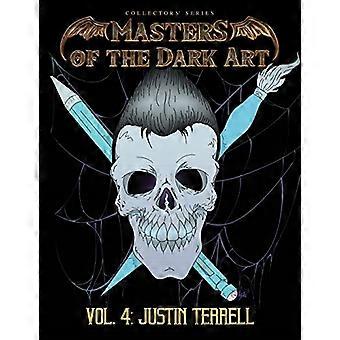 Masters of the Dark Art Vol. 4: Justin Terrell