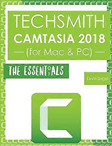 Techsmith Camtasia 2018: The Essentials