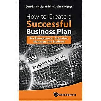 Come creare un Business Plan di successo: per imprenditori, scienziati, Manager e studenti