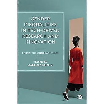 Gender Inequalities in Tech driven Research and Innovation Living the Contradiction