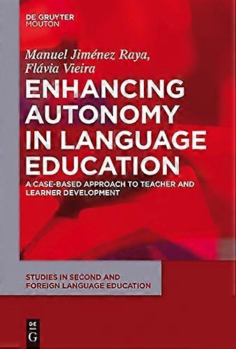 Enhancing Autonomy in Language Education A Case Based Approach to Teacher and Learner Development