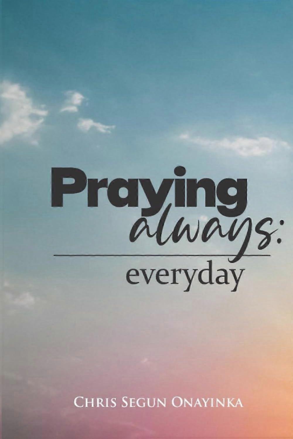 Praying always everyday