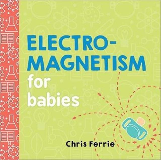 Electromagnetism For Babies by Chris Ferrie Board book Book