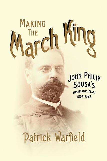Making The March King by Patrick Warfield Paperback