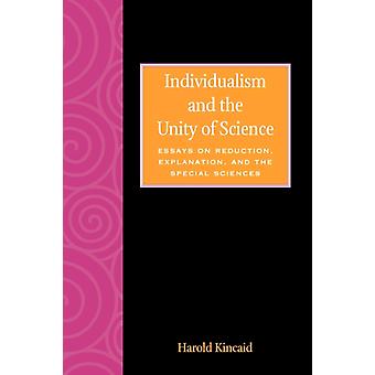 Individualismo e a Unidade da Ciência: Ensaios sobre Explicação por Redução e - Harold Kincaid