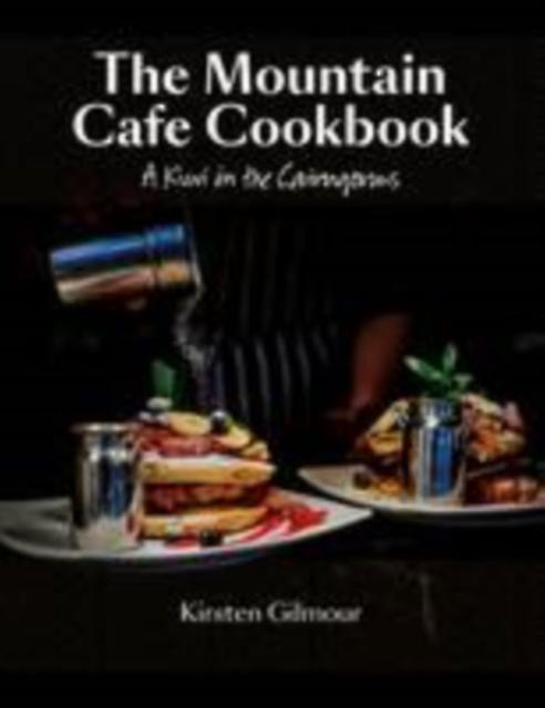 The Mountain Cafe Cookbook by Kirsten Gilmour Paperback Book