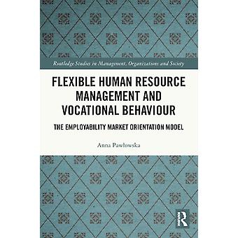 Flexible Human Resource Management And Vocational Behaviour The Employability Ma - Anna Pawowska