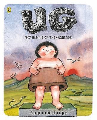 Ug Boy Genius Of The Stone Age And His Search For Soft Trousers by Raymond Briggs Paperback