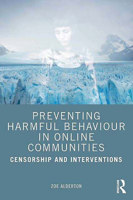 Preventing Harmful Behaviour In Online Communities by Alderton & Zoe University of Sydney & Australia Paperback