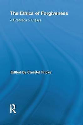 The Ethics of Forgiveness