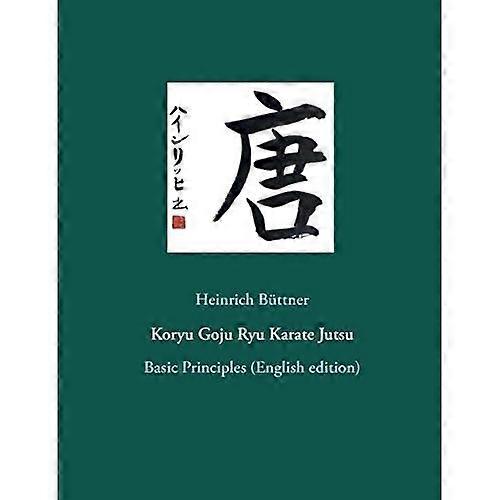 Koryu Goju Ryu Karate  - Jutsu: Basic Principles  - (English edition)
