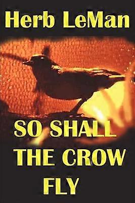 SO SHALL THE CROW FLY