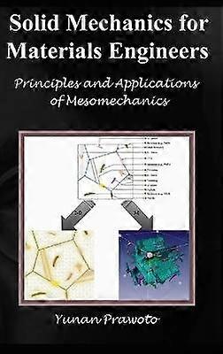 SOLID MECHANICS FOR MATERIALS ENGINEERS -- Principles and Applications of Mesomechanics