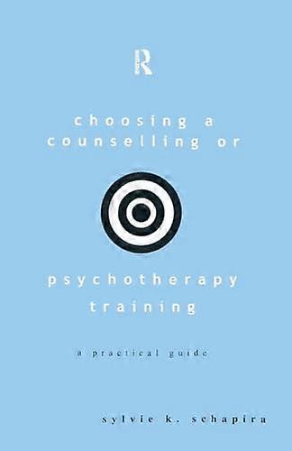Choosing a Counselling or Psychotherapy Training: A Practical Guide