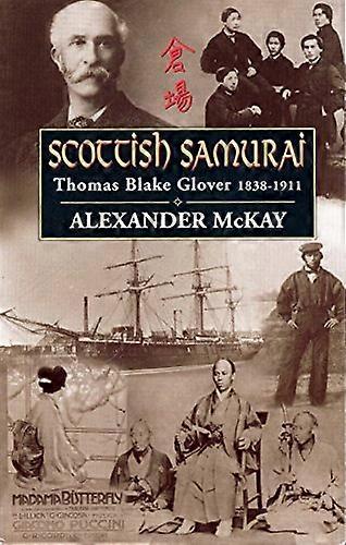 Scottish Samurai: Thomas Blake Glover 1838 1911
