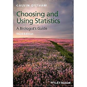 Choosing and Using Statistics A Biologists Guide