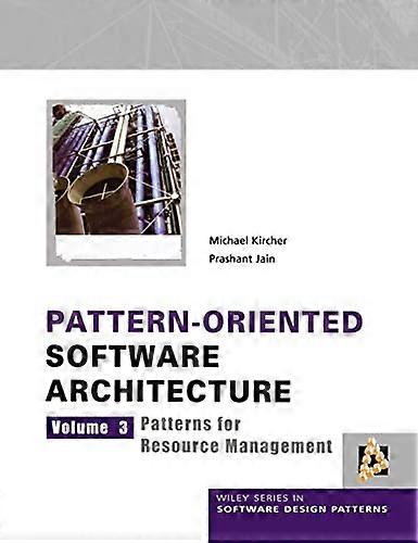 Pattern Oriented Software Architecture Patterns for Resource Management