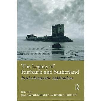 The Legacy Of Fairbairn And Sutherland Psychotherapeutic Applications - Taylor & Francis Ltd