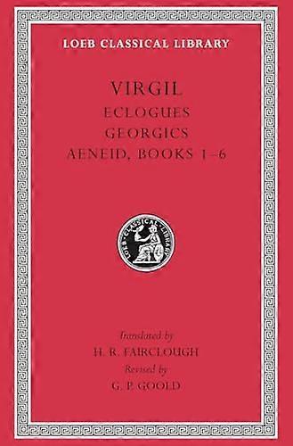 Eclogues. Georgics. Aeneid: Books 1 6