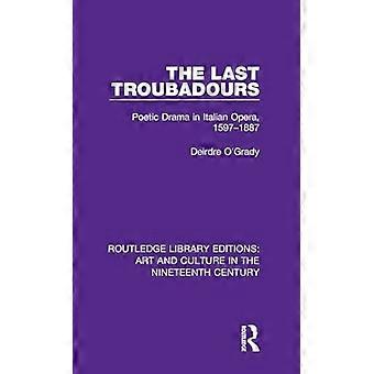 The Last Troubadours Poetic Drama in Italian Opera 1597 1887
