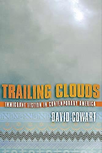 Trailing Clouds: Immigrant Fiction in Contemporary America