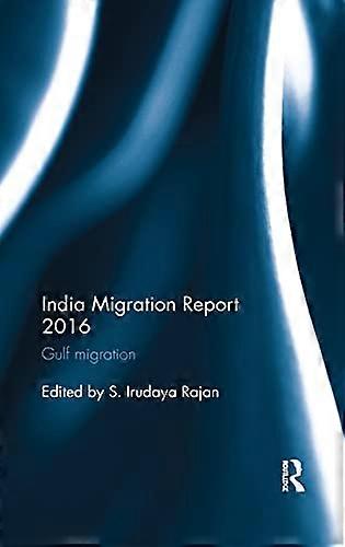 India Migration Report 2016: Gulf migration