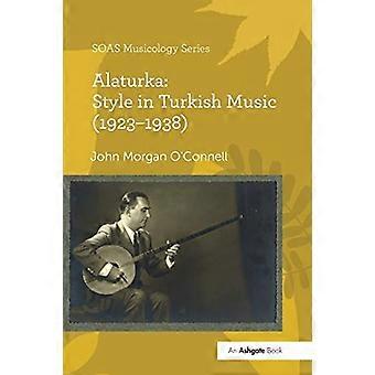 Alaturka: Style in Turkish Music (1923-1938) (SOAS Studies in Music Series)