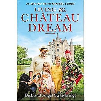 Den Schlosstraum leben: Wie in der erfolgreichen Channel 4-Show „Escape to the Chateau“ zu sehen
