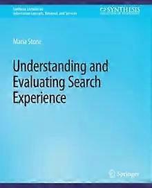 Understanding And Evaluating Search Experience - Maria Stone