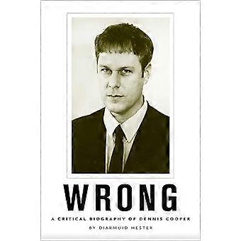 Falsch: Eine kritische Biographie von Dennis Cooper (Neuer Amerikanischer Kanon)