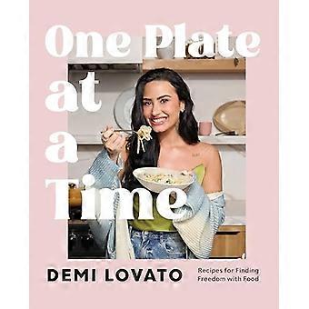 One Plate at a Time Recipes for Finding Freedom with Food