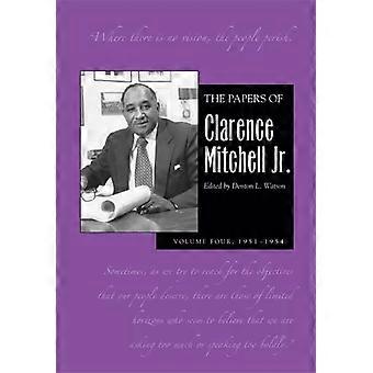 The Papers of Clarence Mitchell Jr. Volume IV Director of the NAACP Washington Bureau 1951 1954