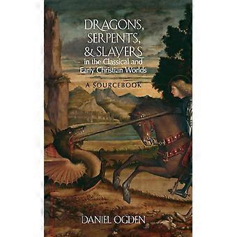 Dragões, Serpentes e Matadores nos Mundos Clássico e Cristão Primitivo - OGDEN - Capa Dura - Livro em Inglês - História