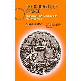 The Radiance Of France New Edition Nuclear Power And National Identity After - Gabrielle Hecht - Paperback - English Book - History