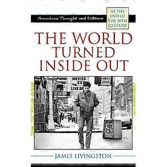 World Turned Inside Out American Thought And Culture At The End Of The 20th Cent - James Livingston - Hardcover - English Book - History