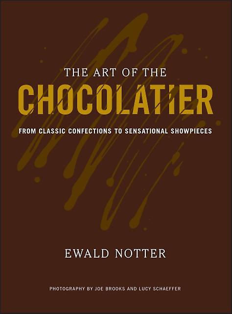 The Art Of The Chocolatier by Ewald Notter Hardback Book