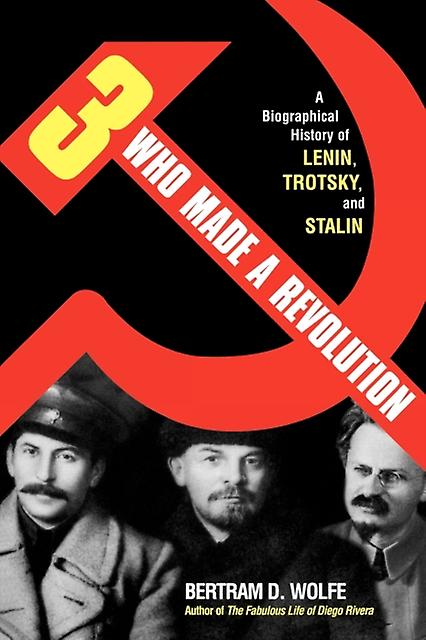 Three Who Made A Revolution by Bertram D. Wolfe Paperback Book