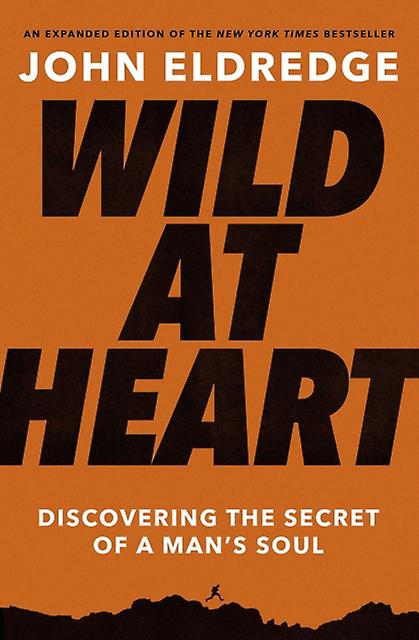 Wild At Heart Expanded Edition by John Eldredge Paperback