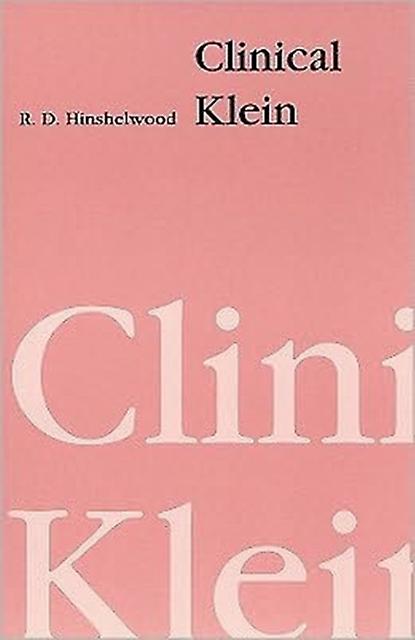 Clinical Klein by R D Hinshelwood Paperback