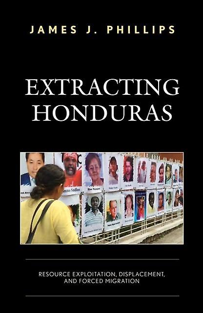 Extracting Honduras by James J. Phillips Paperback Book