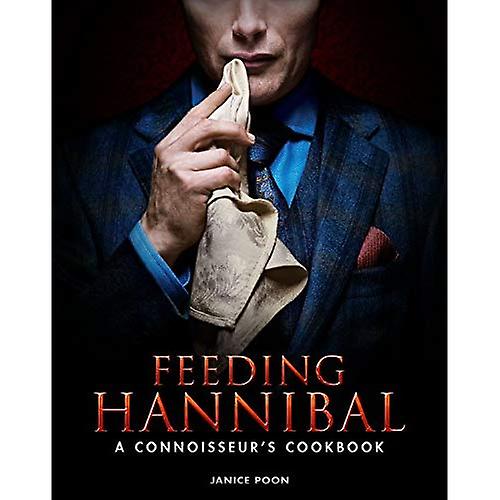 Feeding Hannibal: A Connoisseurs Cookbook