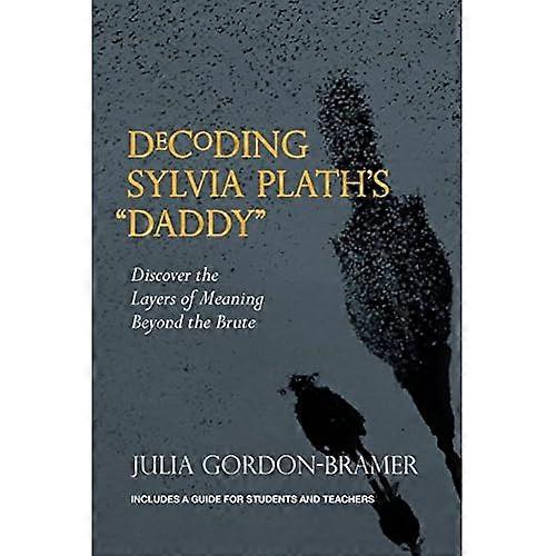 Dekoding av Sylvia Plaths pappa: Oppdag meningslagene utover brute