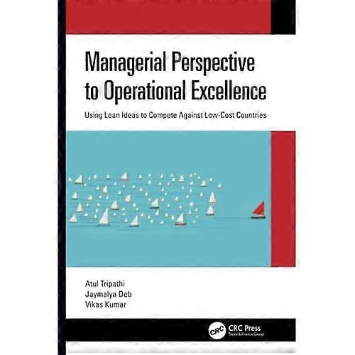 Managerial Perspective to Operational Excellence: Using Lean Ideas to Compete Against Low-Cost Countries